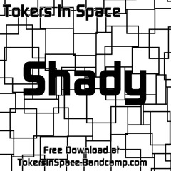 Toker N Space - Shady