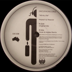 [EXE008] All My Life (Haze & Implex Mix) - Impact & Weaver