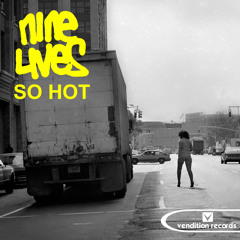 Nine Lives - So Hot [Preview] Released 06.05.13