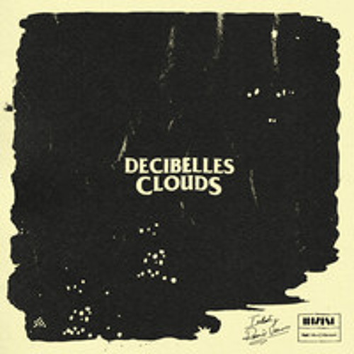 Decibelles - Clouds (Indiscreet Remix)