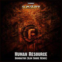 Human Resource - Dominator (Slim Shore Remix)