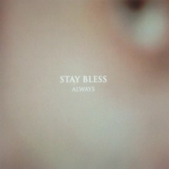 Stay Bless - Always