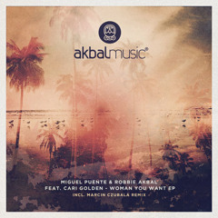 Miguel Puente & Robbie Akbal feat Cari Golden-Woman you Want [Akbal Music]