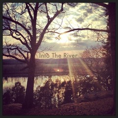 Into The River