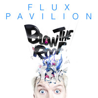 Flux Pavilion - I Still Can't Stop