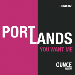 PORTLANDS | YOU WANT ME (Original Mix)