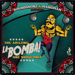 LA BOMBA! (SoundSnobz x ManuMan)