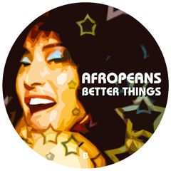 Afropeans - Better Things (Syke'n'Sugarstarr Mix)