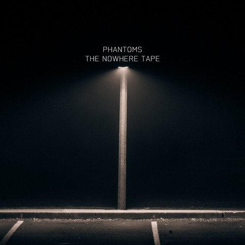 Phantoms - The Nowhere Tape