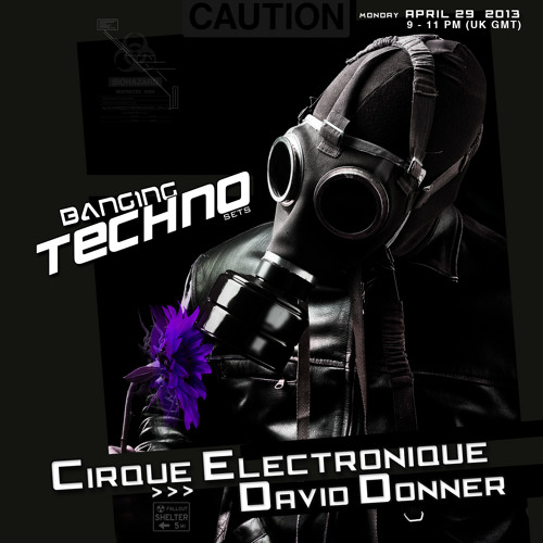Banging Techno Sets 054 >> Cirque Electronique // David Donner