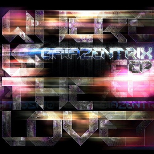 Gaiazentrix - Where is love - Teaser Unmasterd ... first ep soon on PSR Music
