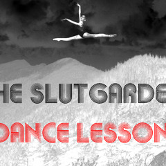 The SlutGarden - Dance Lesson