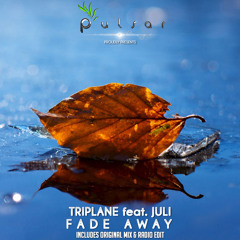 Triplane feat. Juli - Fade Away [Pulsar Recordings]