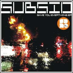 Subsid - I Gave You Everything