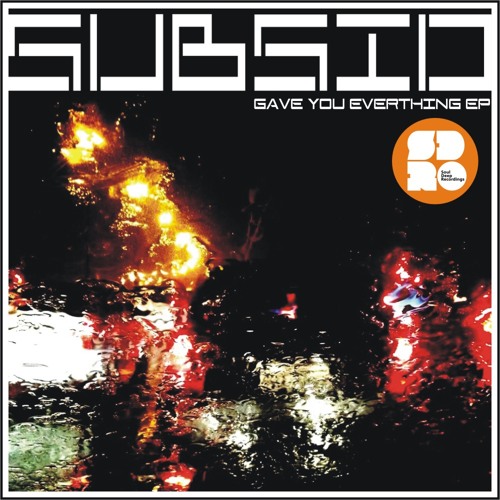 Subsid - I Gave You Everything
