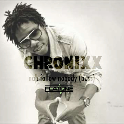 CHRONIXX - NAH FOLLOW NOBODY (BUSS) (FLATLINE 4 BAR w INTRO FIX)