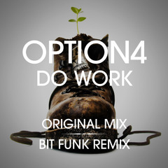 option4 - Do Work (Bit Funk Remix)