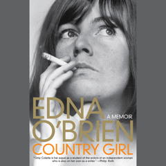 Country Girl - written and read by Edna O'Brien - an audiobook excerpt