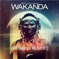 Wakanda Hit It! (DJ Bigcyc REMIX!) (Demo!)