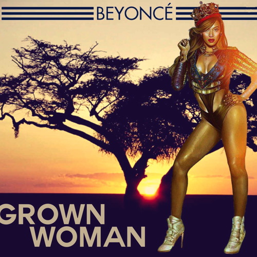 Stream Beyoncé Grown Woman (FanMade FULL) by Beyonce Everywhere
