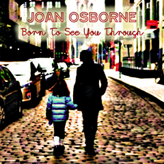 Born To See You Through - Joan Osborne