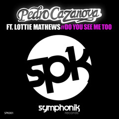 Pedro Cazanova Ft. Lottie Mathews - Do You See Me Too (Radio Edit)