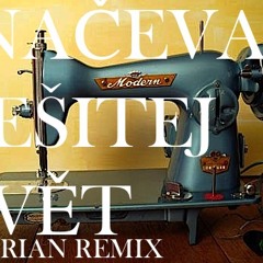 NAČEVA - Sešitej svět ( Burian remix)