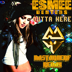 Esmée Denters - Outta Here (Mistah NerF Remix)