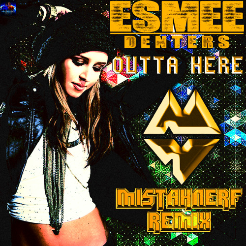 Esmée Denters - Outta Here (Mistah NerF Remix)