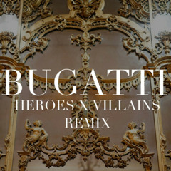 Bugatti (Heroes x Villains Remix)