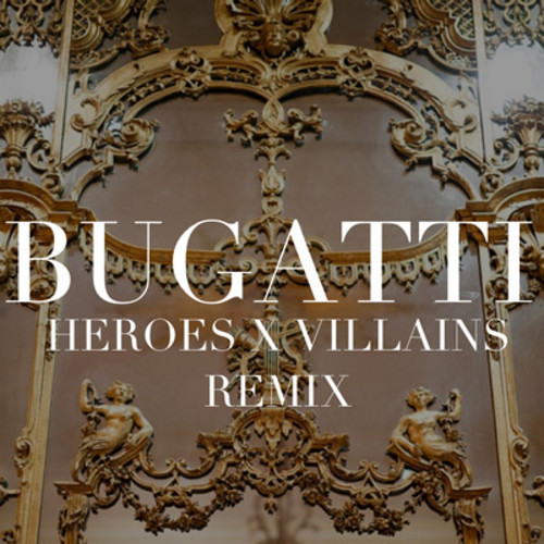 Bugatti (Heroes x Villains Remix)