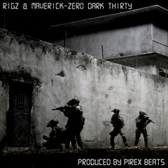 Rigz & Maverick Montana - Zero Dark Thirty [Prod. By Pirex Beats]