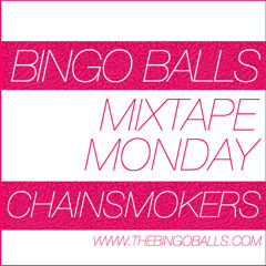 BINGO BALLS - Mixtape Monday feat. The Chainsmokers