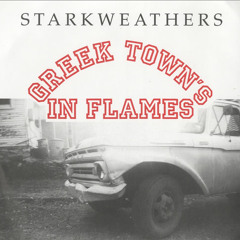 Starkweathers - Faye Records Single - 01 - Greektown's In Flames