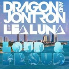 Dragon & Jontron ft Lea Luna - Loud & Proud (PREVIEW)