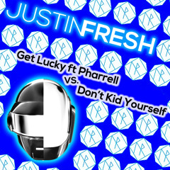 Get Lucky vs Don't Kid Yourself (Justin Fresh Funky Edit)