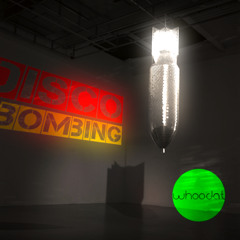 WHOODAT - DISCO BOMBING
