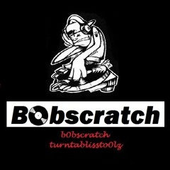 Bobscratchthreeloopsoneminuteseach4you13 dont grass me up