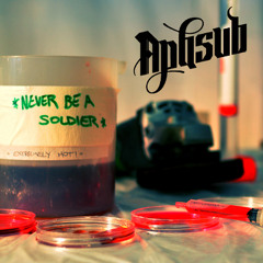APHSUB - Never Be A Soldier