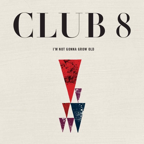 Club 8 - I'm Not Gonna Grow Old