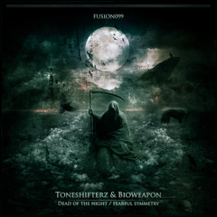 Toneshifterz & Bioweapon - Fearful Symmetry