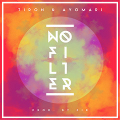 TIRON&AYOMARI - NO FILTER (Cool Cake REMIX)