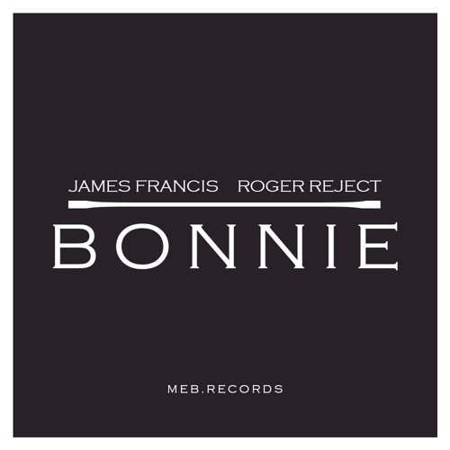 James Francis - Bonnie (feat. Roger Reject) [Prod. by Ratatat]