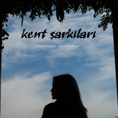 Deniz Anlatıyor Mu Beni Sana (Gurbet Üzgün Demiral & Barış Kesmen)-Kent Şarkıları