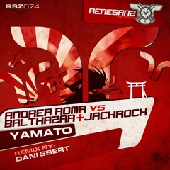 Andrea Roma vs Balthazar & JackRock - Yamato (Original Mix) [Renesanz]