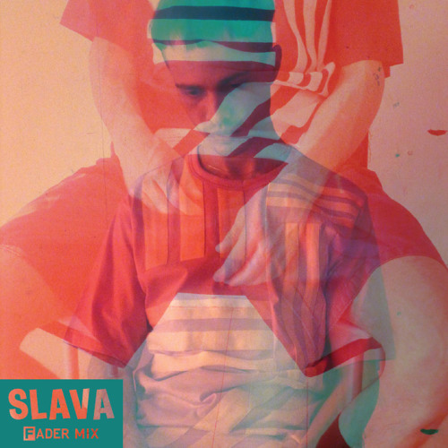 FADER Mix: Slava
