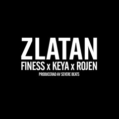 Finess x Keya x Rojen - Zlatan(Prod.SevereBeats)
