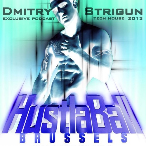 Dmitry Strigun - Exclusive Podcast for Hustlaball (Tech House) 05.2013