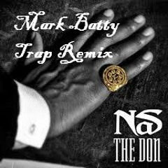 Nas - The Don (Mark Batty Trap Remix) 100 Plays free DL!