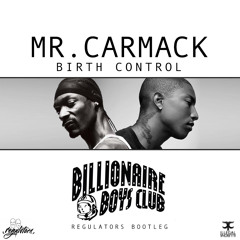 Mr. Carmack - Birth Control (Regulators Billionaire Boys Club Bootleg)